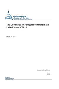 The Committee on Foreign Investment in the United States (CFIUS)