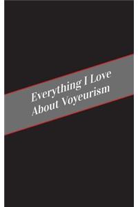 Everything I Love About Voyeurism