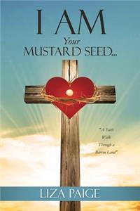 I AM Your Mustard Seed...