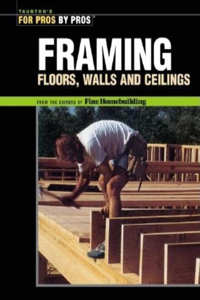 Framing Floors, Walls and Ceilings: Floors, Walls, and Ceilings