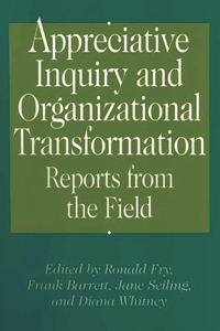 Appreciative Inquiry and Organizational Transformation