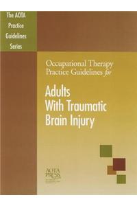 Occupational Therapy Practice Gudelines for Adults with Traumatic Brain Injury