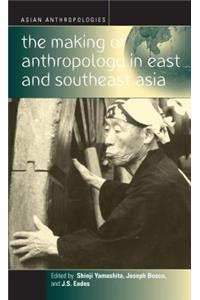 The Making of Anthropology in East and Southeast Asia