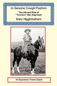 In Genuine Cowgirl Fashion - The Life and Ride of Two-Gun Nan Aspinwall