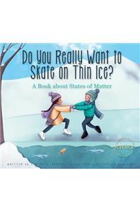 Do You Really Want to Skate on Thin Ice?