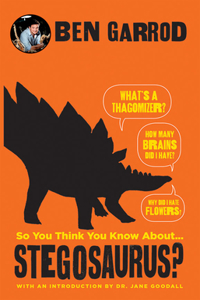 So You Think You Know about ... Stegosaurus? (So You Think You Know about ... Dinosaurs)