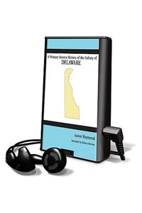 Primary Source History of the Colony of Delaware