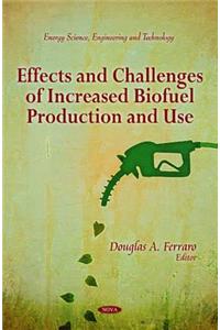 Effects & Challenges of Increased Biofuel Production & Use