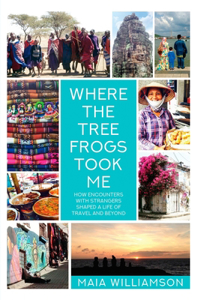 Where the Tree Frogs Took Me