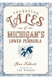 Forgotten Tales of Michigan's Lower Peninsula