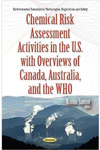 Chemical Risk Assessment Activities in the U.S. with Overviews of Canada, Australia & the WHO
