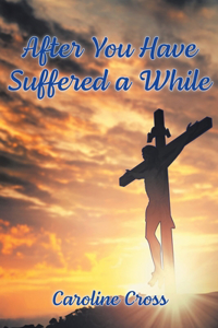 After You Have Suffered a While