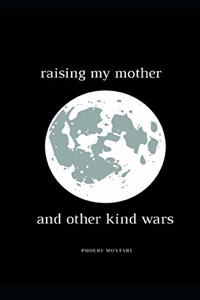 raising my mother and other kind wars