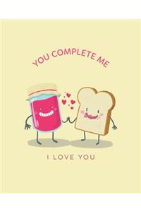 You Complete Me, I Love You