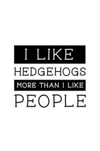 I Like Hedgehogs More Than I Like People