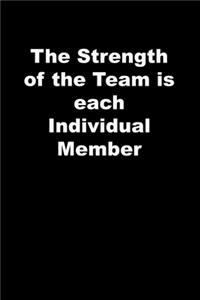 The Strength of the Team is each Individual Member
