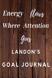 Energy Flows Where Attention Goes Landon's Goal Journal