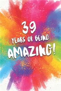 39 Years Of Being Amazing!