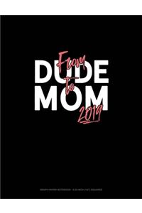 From Dude To Mom 2019