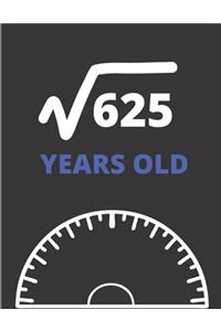 Square Root Of 625 Years Old