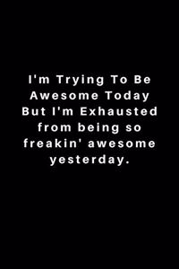 I'm Trying To Be Awesome Today