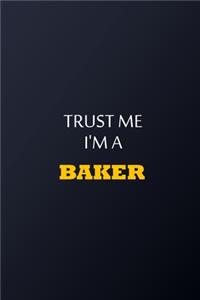 Trust Me I'm A baker Notebook - Funny baker Gift