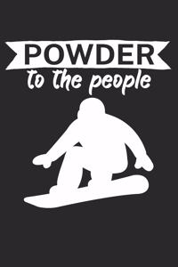 Powder to the people