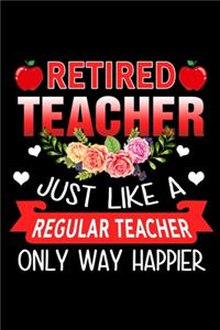 Retired Teacher Just Like A Regular Teacher Only Way Happier