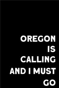 Oregon Is Calling And I Must Go