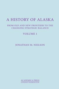 A History Of Alaska, Volume I