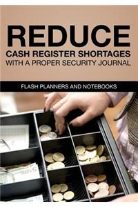 Reduce Cash Register Shortages with a Proper Security Journal