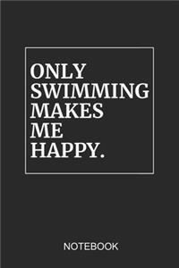 Only Swimming Makes Me Happy Notebook