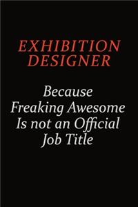 Exhibition Designer Because Freaking Awesome Is Not An Official Job Title