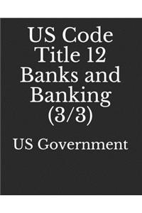 US Code Title 12 Banks and Banking (3/3)
