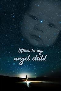 Letters to my angel child
