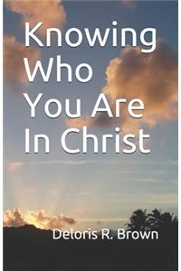 Knowing Who You Are In Christ