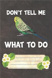 Don't Tell Me What To Do Notebook Journal