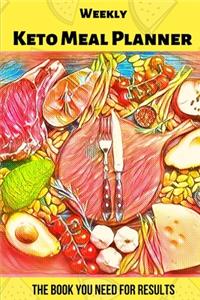 Weekly Keto Meal Planner - The Book You Need for Results