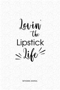 Lovin The Lipstick Life