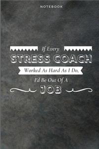 If Every Stress Coach Worked As Hard As I Do, I'd Be Out Of A Job