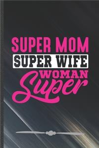 Super Mom Super Wife Super Woman
