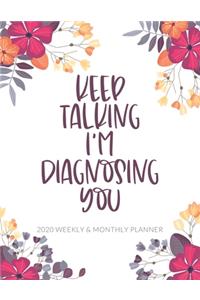Keep Talking I'm Diagnosing You