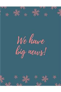 We Have Big News