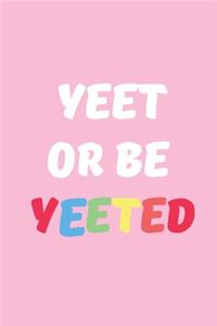 Yeet or Be Yeeted