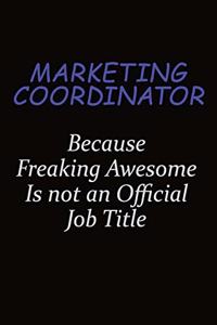 Marketing Coordinator Because Freaking Awesome Is Not An Official Job Title