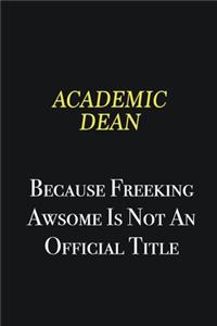 Academic Dean because freeking awsome is not an official title