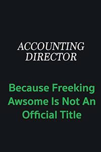 Accounting Director because freeking awsome is not an official title