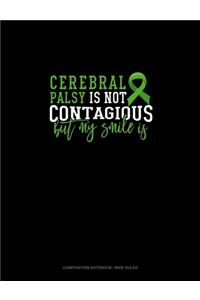 Cerebral Palsy Is Not Contagious But My Smile Is