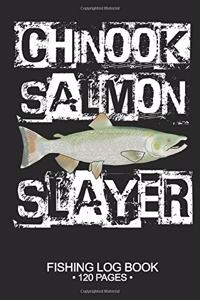 Chinook Salmon Slayer Fishing Log Book 120 Pages