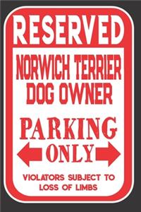 Reserved Norwich Terrier Dog Owner Parking Only. Violators Subject To Loss Of Limbs